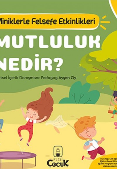 Mutluluk Nedir? - Miniklerle Felsefe Etkinlikleri Mutluluk Nedir? - Miniklerle Felsefe Etkinlikleri