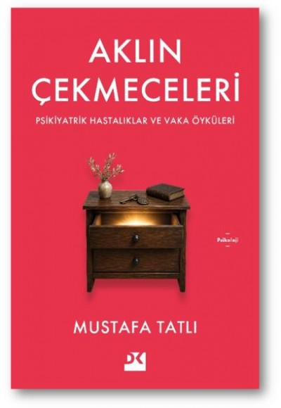 Aklın Çekmeceleri Psikiyatrik Hastalıklar ve Vaka Öyküleri Aklın Çekmeceleri Psikiyatrik Hastalıklar ve Vaka Öyküleri