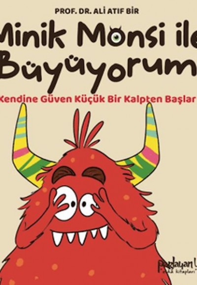 Minik Monsi ile Büyüyorum Kendine Güven Küçük Bir Kalpten Başlar Minik Monsi ile Büyüyorum Kendine Güven Küçük Bir Kalpten Başlar