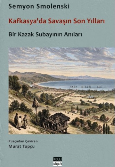 Kafkasya'da Savaşın Son Yılları - Bir Kazak Subayının Anıları