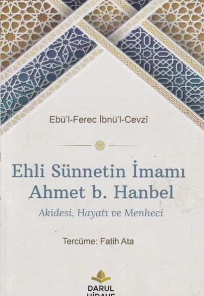 Ehli Sünnetin İmamı Ahmet b. Hanbel Ehli Sünnetin İmamı Ahmet b. Hanbel