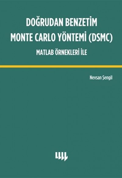 Doğrudan Benzetim Monte Carlo Yöntemi (DSMC) Matlab Örnekleri İle Doğrudan Benzetim Monte Carlo Yöntemi (DSMC) Matlab Örnekleri İle