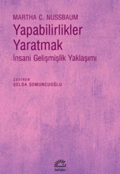 Yapabilirlikler Yaratmak - İnsani Gelişmişlik Yaklaşımı Yapabilirlikler Yaratmak - İnsani Gelişmişlik Yaklaşımı