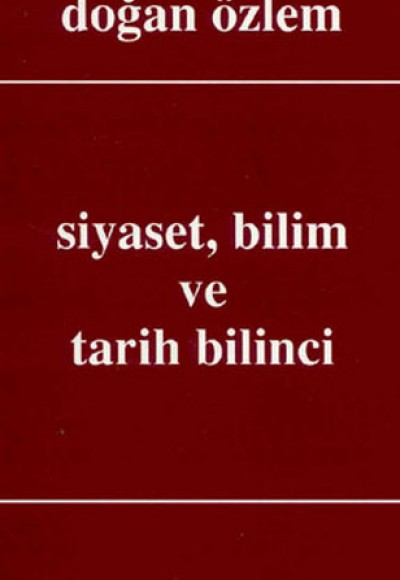 Siyaset, Bilim ve Tarih Bilinci Siyaset, Bilim ve Tarih Bilinci