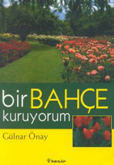 Bir Bahçe Kuruyorum Bir Bahçe Kuruyorum
