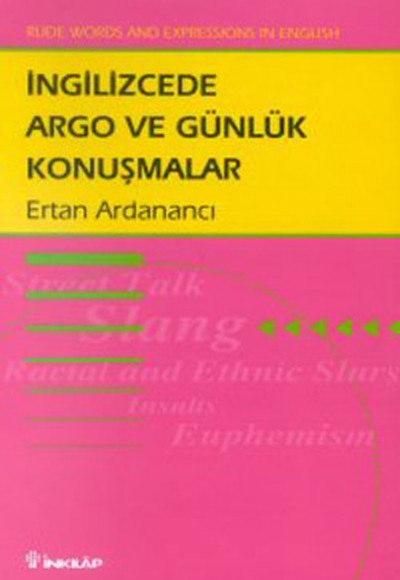 İngilizcede Argo ve Günlük Konuşmalar Rude Words and Expressions In English İngilizcede Argo ve Günlük Konuşmalar Rude Words and Expressions In English