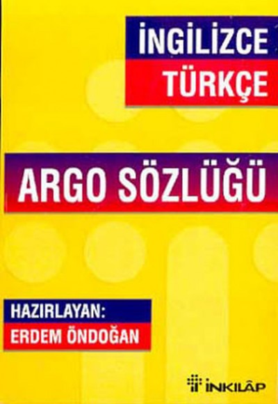 İngilizce Türkçe Argo Sözlüğü İngilizce Türkçe Argo Sözlüğü