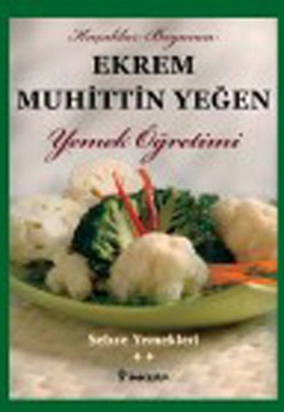 Sebze Yemekleri (Cilt 2) / Yemek Öğretimi Sebze Yemekleri (Cilt 2) / Yemek Öğretimi