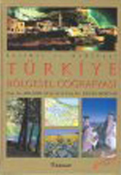 Türkiye Bölgesel Coğrafyası (Resimli Ve Haritalı) Türkiye Bölgesel Coğrafyası (Resimli Ve Haritalı)