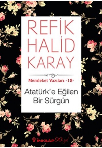 Memleket Yazıları 18 - Atatürk’e Eğilen Bir Sürgün Memleket Yazıları 18 - Atatürk’e Eğilen Bir Sürgün