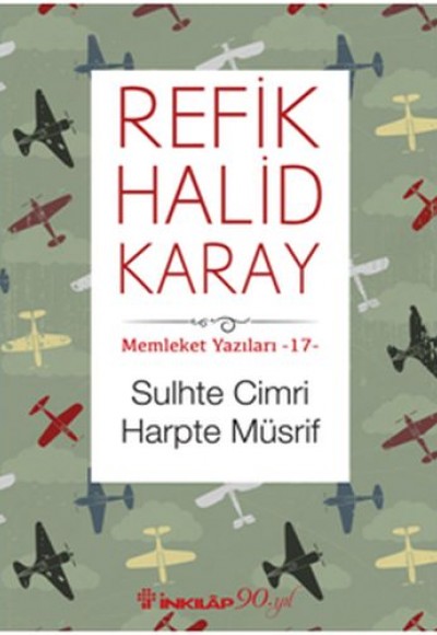 Memleket Yazıları 17 - Sulhte Cimri Harpte Müsrif Memleket Yazıları 17 - Sulhte Cimri Harpte Müsrif