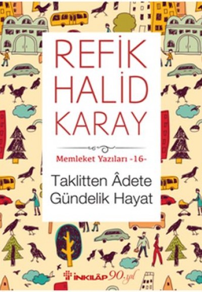 Memleket Yazıları 16 - Taklitten Adete Gündelik Hayat Memleket Yazıları 16 - Taklitten Adete Gündelik Hayat