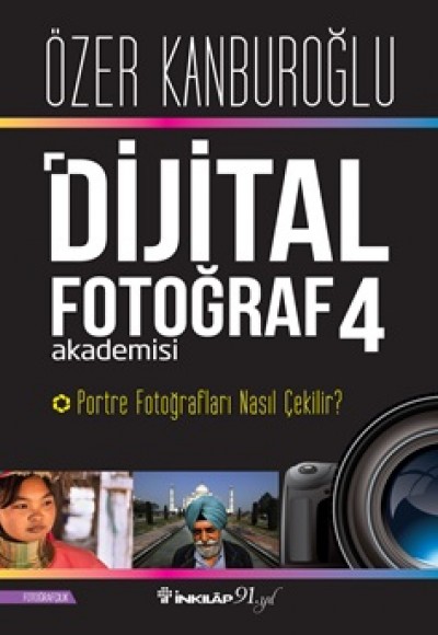Dijital Fotoğraf Akademisi 4- Portre Fotoğrafları Nasıl Çekilir? Dijital Fotoğraf Akademisi 4- Portre Fotoğrafları Nasıl Çekilir?