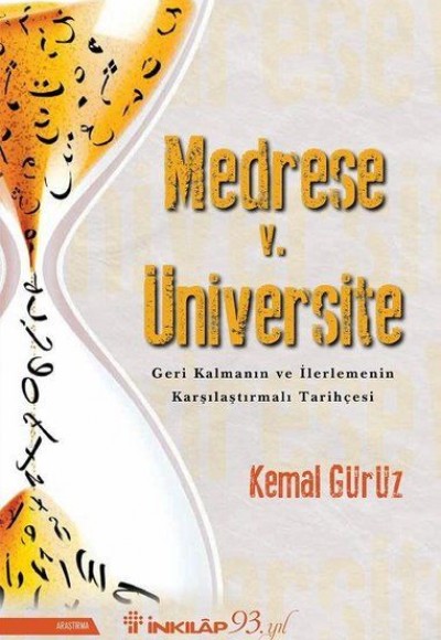 Medrese v. Üniversite: Geri Kalmanın ve İlerlemenin Karşılaştırmalı Tarihçesi Medrese v. Üniversite: Geri Kalmanın ve İlerlemenin Karşılaştırmalı Tarihçesi