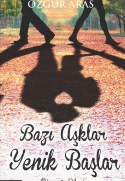 Bazı Aşklar Yenik Başlar Bazı Aşklar Yenik Başlar