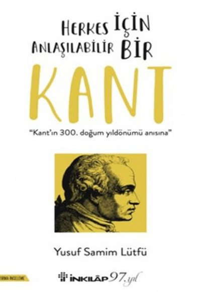 Herkes İçin Anlaşılabilir Bir Kant Herkes İçin Anlaşılabilir Bir Kant