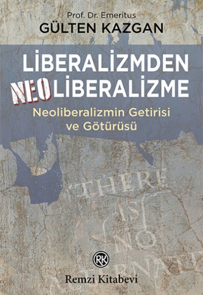 Liberalizmden Neoliberalizme - Neoliberalizmin Getirisi ve Götürüsü Liberalizmden Neoliberalizme - Neoliberalizmin Getirisi ve Götürüsü