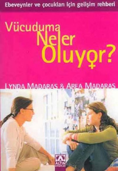Vücuduma Neler Oluyor-Kızlar İçin Vücuduma Neler Oluyor-Kızlar İçin