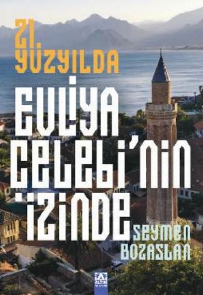 21. Yüzyılda Evliya Çelebi’Nin İzinde 21. Yüzyılda Evliya Çelebi’Nin İzinde