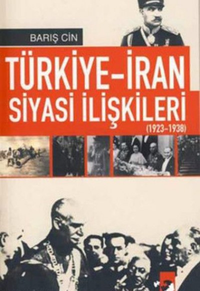 Türkiye-İran Siyasi ilişkileri 1923-1938 Türkiye-İran Siyasi ilişkileri 1923-1938