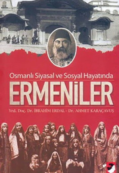 Osmanlı Siyasal ve Sosyal Hayatında Ermeniler Osmanlı Siyasal ve Sosyal Hayatında Ermeniler