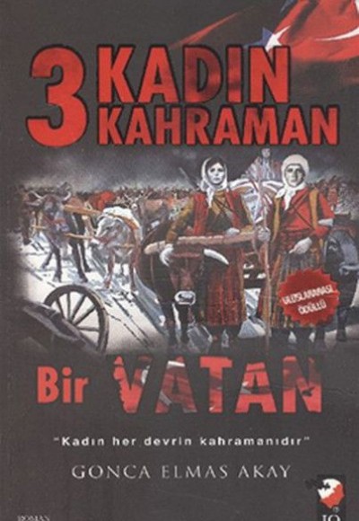 3 Kadın 3 Kahraman Bir Vatan 3 Kadın 3 Kahraman Bir Vatan