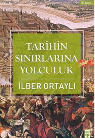 Tarihin Sınırlarına Yolculuk Tarihin Sınırlarına Yolculuk