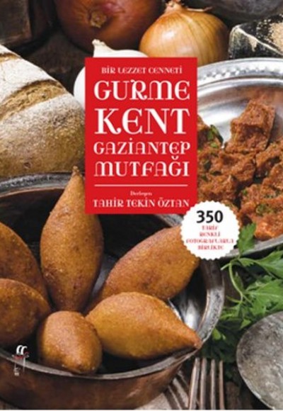 Bir Lezzet Cenneti Gurme Kent Gaziantep Mutfağı Bir Lezzet Cenneti Gurme Kent Gaziantep Mutfağı