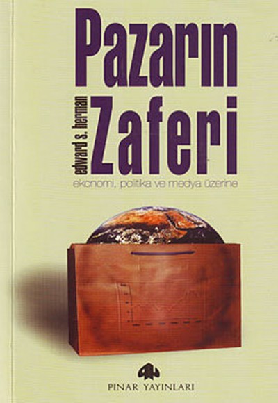 Pazarın Zaferi Ekonomi, Politika ve Medya Üzerine Pazarın Zaferi Ekonomi, Politika ve Medya Üzerine