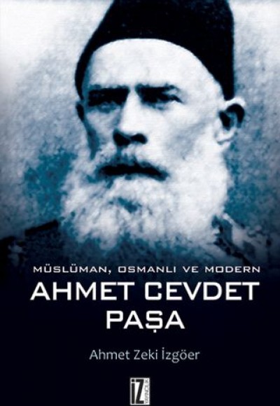 Müslüman, Osmanlı ve Modern Ahmet Cevdet Paşa Müslüman, Osmanlı ve Modern Ahmet Cevdet Paşa