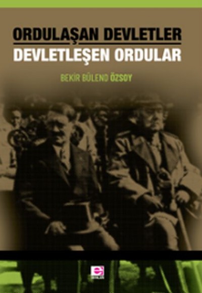 Ordulaşan Devletler Devletleşen Ordular Ordulaşan Devletler Devletleşen Ordular