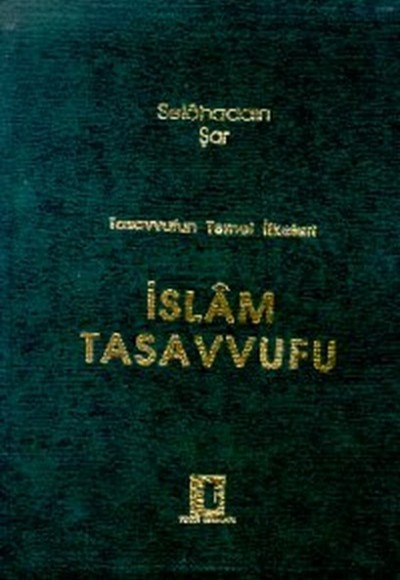 Tasavvufun Temel İlkeleri İslam Tasavvufu Tasavvufun Temel İlkeleri İslam Tasavvufu