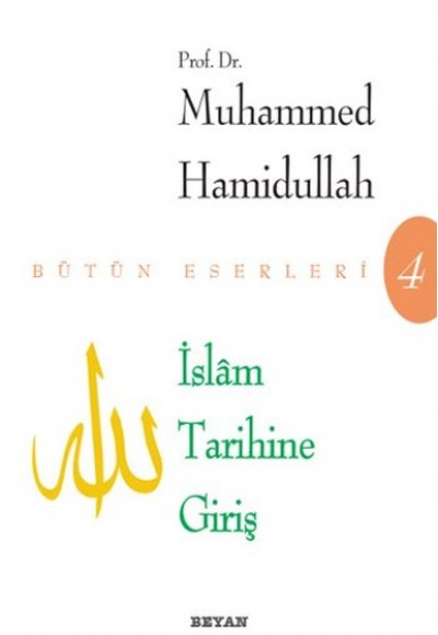 İslam Tarihine Giriş - Bütün Eserleri 4 İslam Tarihine Giriş - Bütün Eserleri 4