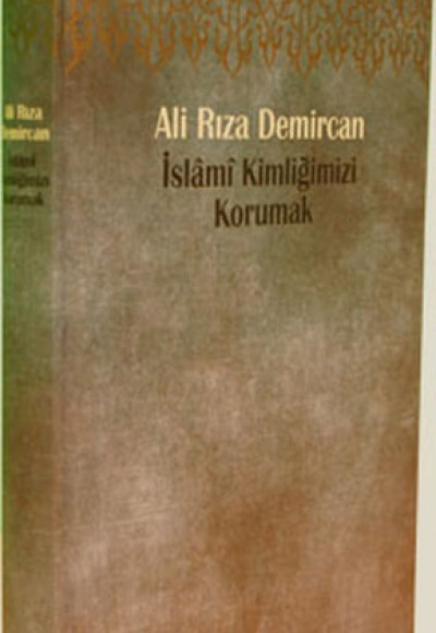 İslami Kimliğimizi Korumak İslami Kimliğimizi Korumak