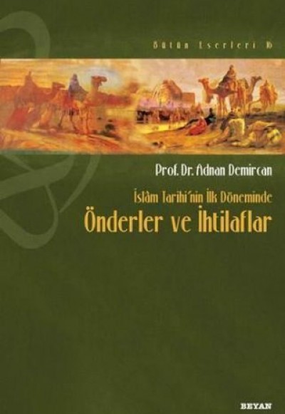 İslam Tarihi’nin İlk Döneminde Önderler ve İhtilafları İslam Tarihi’nin İlk Döneminde Önderler ve İhtilafları