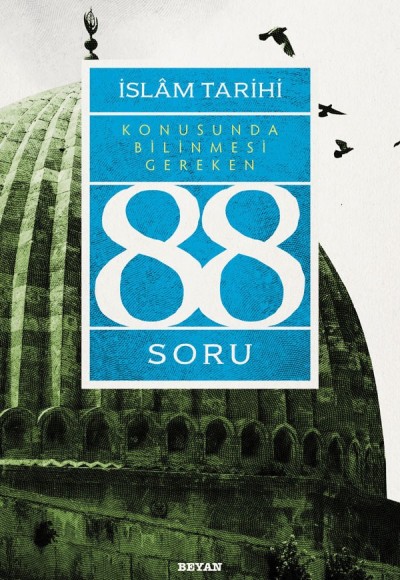 İslâm Tarihi Konusunda Bilinmesi Gereken 88 Soru İslâm Tarihi Konusunda Bilinmesi Gereken 88 Soru