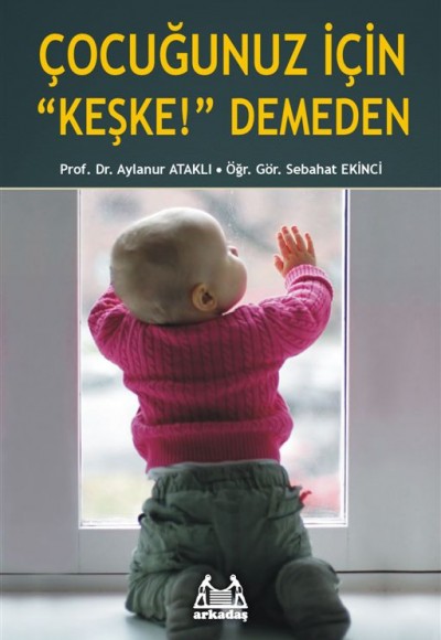 Çocuğunuz İçin 'Keşke' Demeden