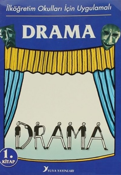 İlköğretim Okulları İçin Uygulamalı Drama 1.Kitap İlköğretim Okulları İçin Uygulamalı Drama 1.Kitap