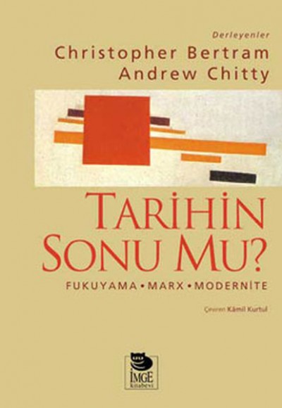 Tarihin Sonu mu? Fukuyama - Marx - Modernite Tarihin Sonu mu? Fukuyama - Marx - Modernite
