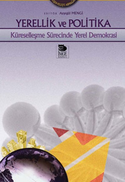 Yerellik ve Politika Küreselleşme Sürecinde Yerel Demokrasi Yerellik ve Politika Küreselleşme Sürecinde Yerel Demokrasi