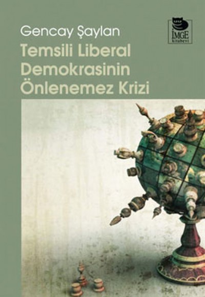 Temsili Liberal Demokrasinin Önlenemez Krizi Temsili Liberal Demokrasinin Önlenemez Krizi