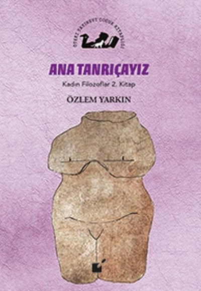 Kadın Filozoflar 2. Kitap - Ana Tanrıçayız (Ciltli) Kadın Filozoflar 2. Kitap - Ana Tanrıçayız (Ciltli)