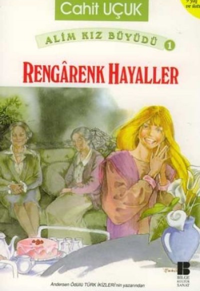 'Alim Kız Büyüdü 1 Rengarenk Hayaller 'Alim Kız Büyüdü 1 Rengarenk Hayaller