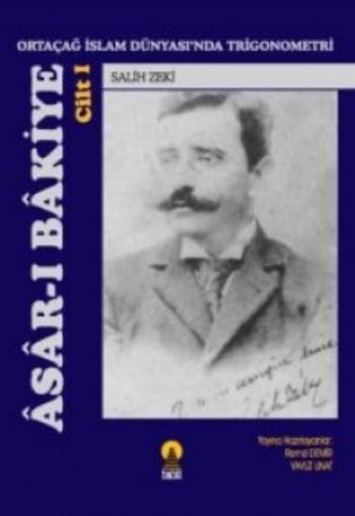 Asar-ı Bakiye Cilt 1 - Ortaçağ İslam Dünyası’nda Trigonometri Asar-ı Bakiye Cilt 1 - Ortaçağ İslam Dünyası’nda Trigonometri