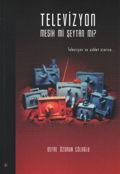 Televizyon-Mesih mi Şeytan mı? Televizyon-Mesih mi Şeytan mı?