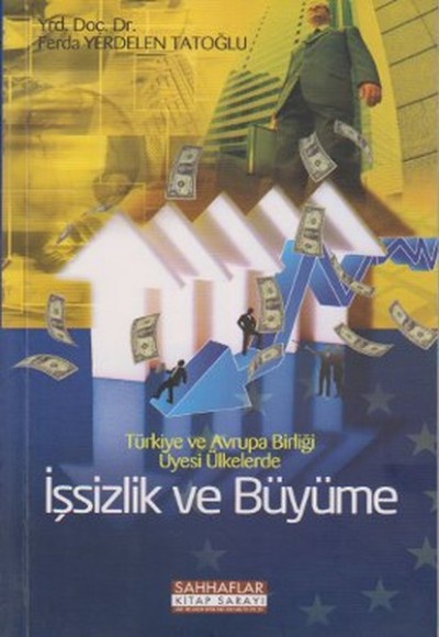 Türkiye ve Avrupa Birliği Üyesi Ülkelerde İşsizlik ve Büyüme Türkiye ve Avrupa Birliği Üyesi Ülkelerde İşsizlik ve Büyüme