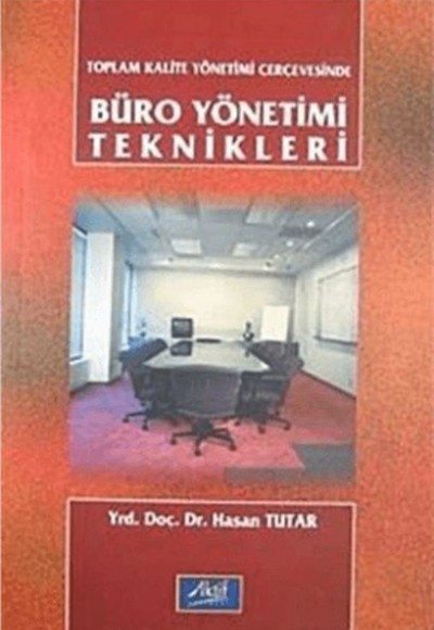Toplam Kalite Yönetimi Çerçevesinde Büro Yönetimi Teknikleri Toplam Kalite Yönetimi Çerçevesinde Büro Yönetimi Teknikleri