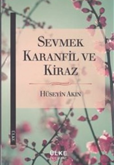 Sevmek Karanfil ve Kiraz Sevmek Karanfil ve Kiraz