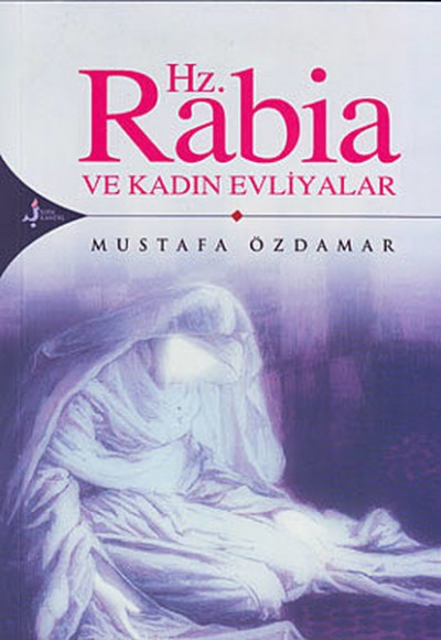 Hz. Rabia Ve Kadın Evliyalar Hz. Rabia Ve Kadın Evliyalar