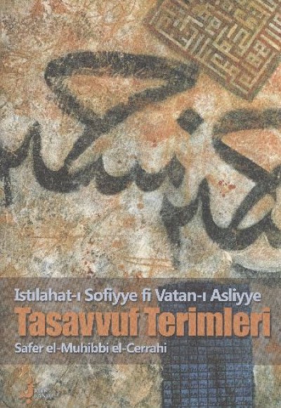 Tasavvuf Terimleri Istılahat-ı Sofiyye fi Vatan-ı Asliyye Tasavvuf Terimleri Istılahat-ı Sofiyye fi Vatan-ı Asliyye